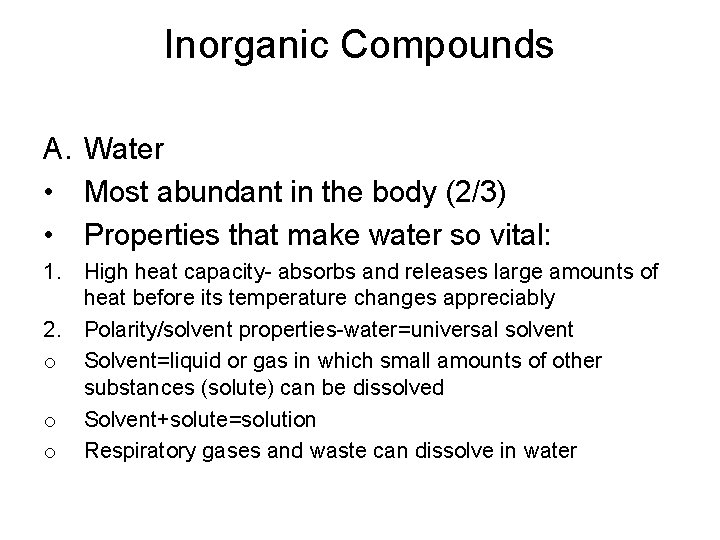 Inorganic Compounds A. Water • Most abundant in the body (2/3) • Properties that