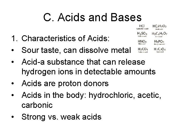 C. Acids and Bases 1. Characteristics of Acids: • Sour taste, can dissolve metal