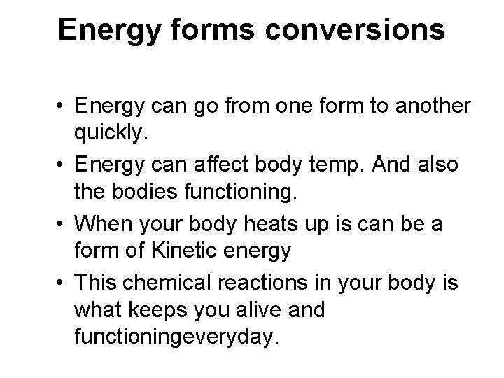 Energy forms conversions • Energy can go from one form to another quickly. •