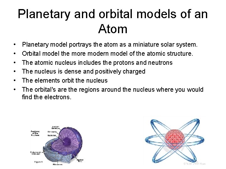 Planetary and orbital models of an Atom • • • Planetary model portrays the Planetary and orbital models of an Atom • • • Planetary model portrays the
