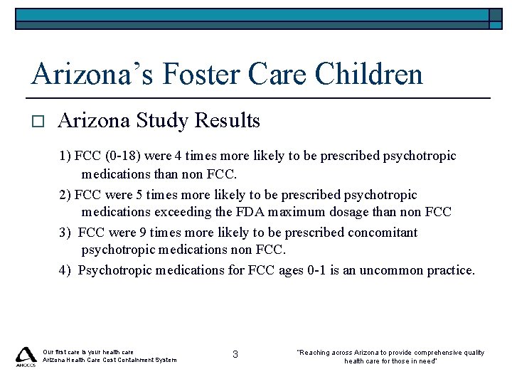 Arizona’s Foster Care Children o Arizona Study Results 1) FCC (0 -18) were 4