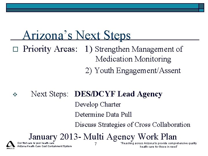 Arizona’s Next Steps o Priority Areas: 1) Strengthen Management of Medication Monitoring 2) Youth