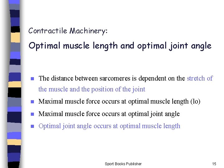 Contractile Machinery: Optimal muscle length and optimal joint angle n The distance between sarcomeres