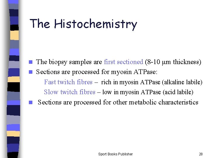 The Histochemistry The biopsy samples are first sectioned (8 -10 μm thickness) n Sections