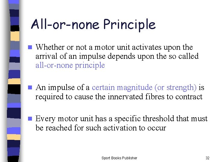 All-or-none Principle n Whether or not a motor unit activates upon the arrival of