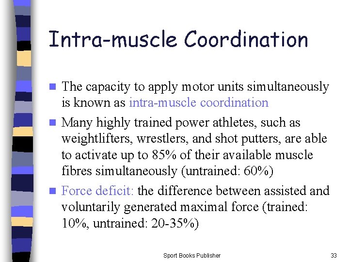 Intra-muscle Coordination The capacity to apply motor units simultaneously is known as intra-muscle coordination