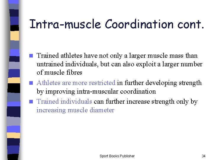 Intra-muscle Coordination cont. Trained athletes have not only a larger muscle mass than untrained