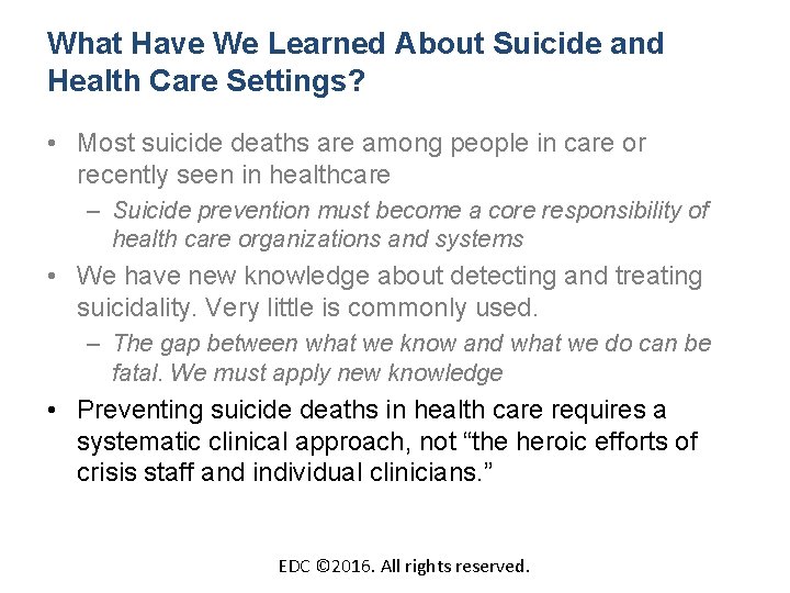 What Have We Learned About Suicide and Health Care Settings? • Most suicide deaths