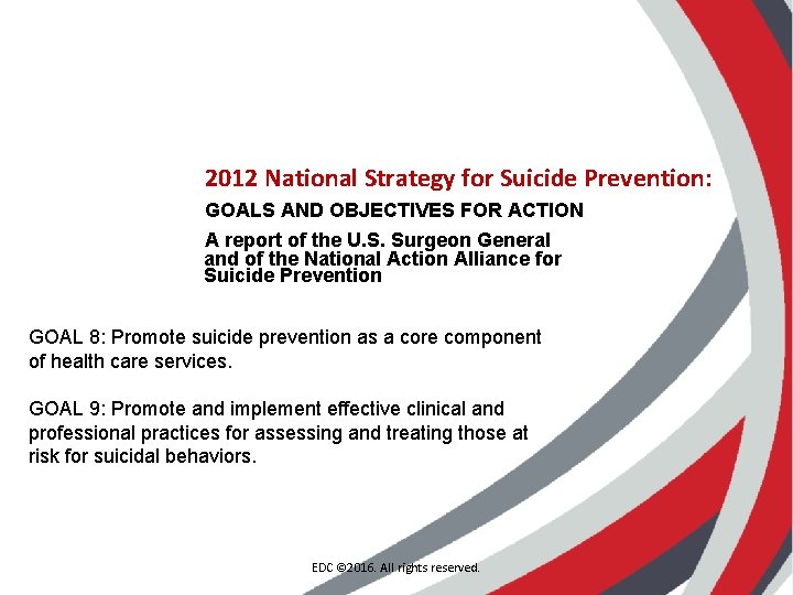2012 National Strategy for Suicide Prevention: GOALS AND OBJECTIVES FOR ACTION A report of