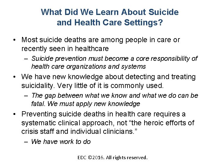What Did We Learn About Suicide and Health Care Settings? • Most suicide deaths