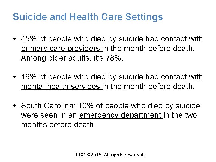 Suicide and Health Care Settings • 45% of people who died by suicide had