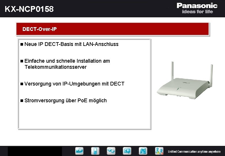 KX-NCP 0158 DECT-Over-IP n Neue IP DECT-Basis mit LAN-Anschluss n Einfache und schnelle Installation
