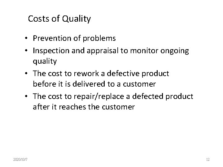 Costs of Quality • Prevention of problems • Inspection and appraisal to monitor ongoing