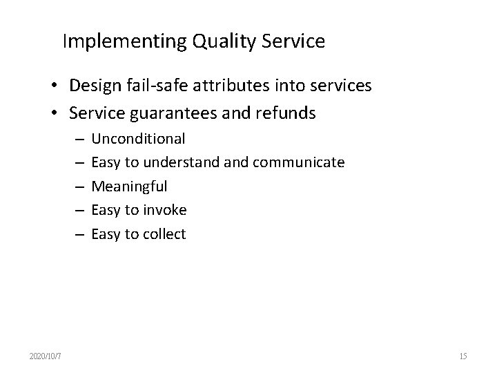 Implementing Quality Service • Design fail-safe attributes into services • Service guarantees and refunds
