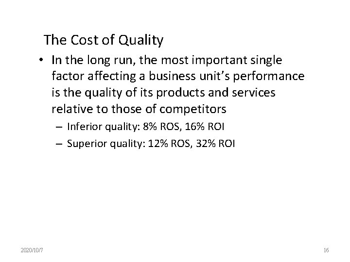 The Cost of Quality • In the long run, the most important single factor