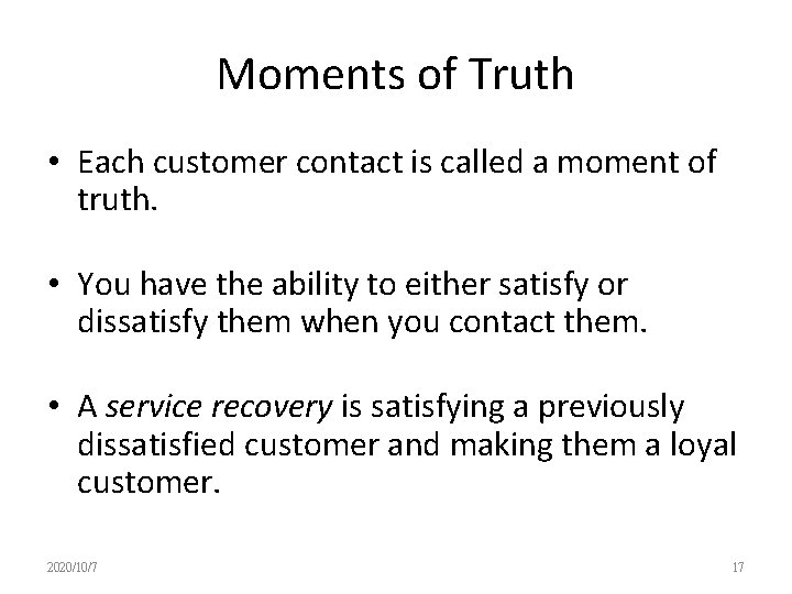 Moments of Truth • Each customer contact is called a moment of truth. •