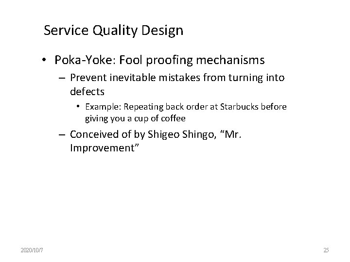 Service Quality Design • Poka-Yoke: Fool proofing mechanisms – Prevent inevitable mistakes from turning