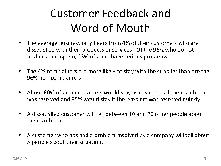 Customer Feedback and Word-of-Mouth • The average business only hears from 4% of their