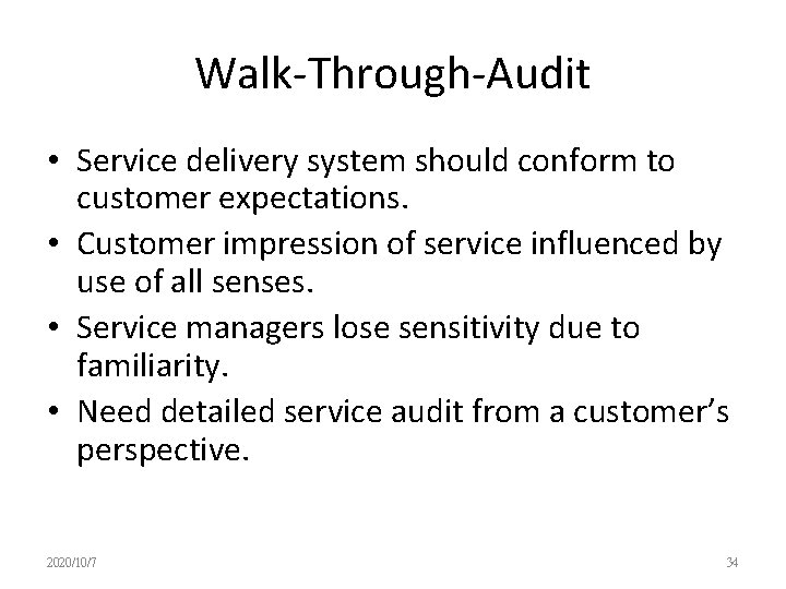 Walk-Through-Audit • Service delivery system should conform to customer expectations. • Customer impression of