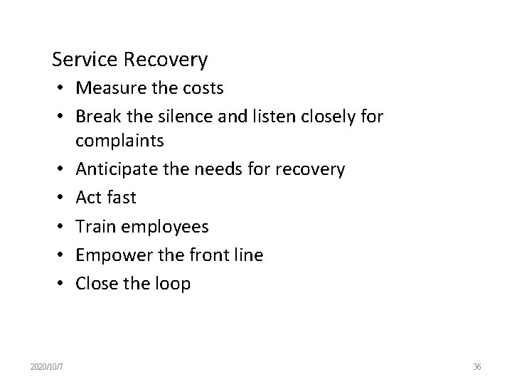 Service Recovery • Measure the costs • Break the silence and listen closely for
