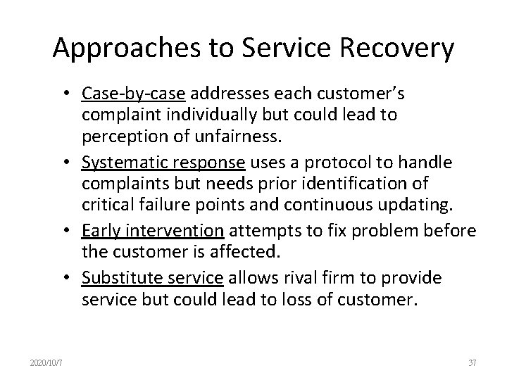 Approaches to Service Recovery • Case-by-case addresses each customer’s complaint individually but could lead