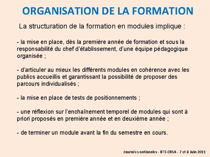 ORGANISATION DE LA FORMATION La structuration de la formation en modules implique : -