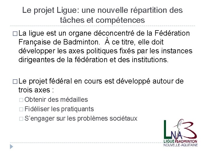 Le projet Ligue: une nouvelle répartition des tâches et compétences � La ligue est