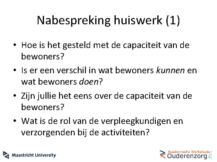 Nabespreking huiswerk (1) • Hoe is het gesteld met de capaciteit van de bewoners?