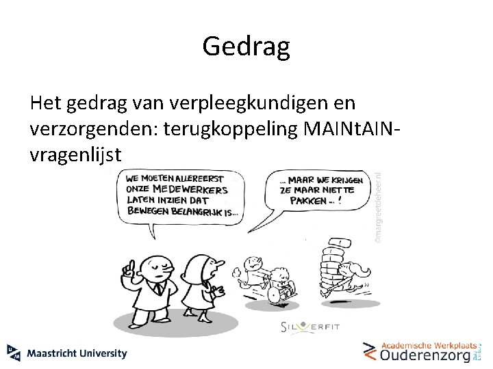 Gedrag Het gedrag van verpleegkundigen en verzorgenden: terugkoppeling MAINt. AINvragenlijst 