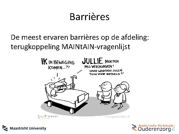 Barrières De meest ervaren barrières op de afdeling: terugkoppeling MAINt. AIN-vragenlijst 