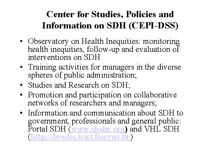 Center for Studies, Policies and Information on SDH (CEPI-DSS) • Observatory on Health Inequities: