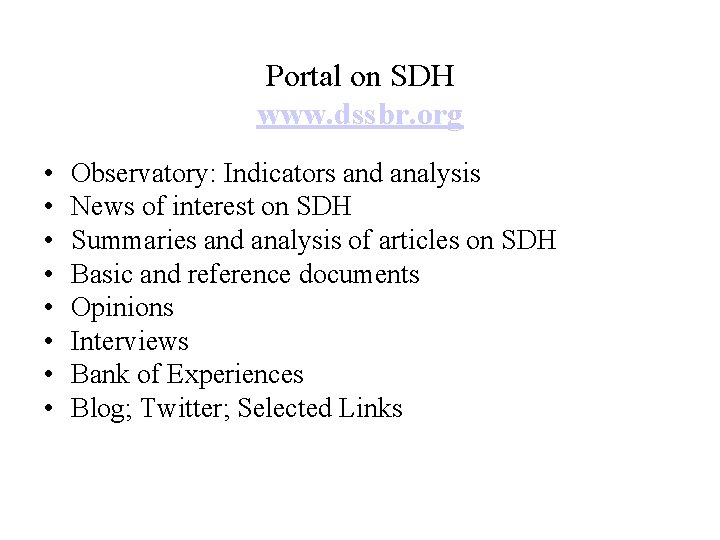 Portal on SDH www. dssbr. org • • Observatory: Indicators and analysis News of