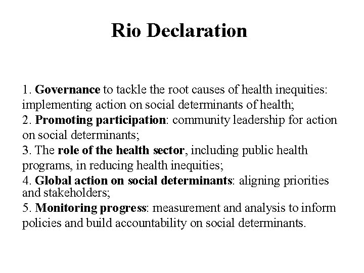 Rio Declaration 1. Governance to tackle the root causes of health inequities: implementing action