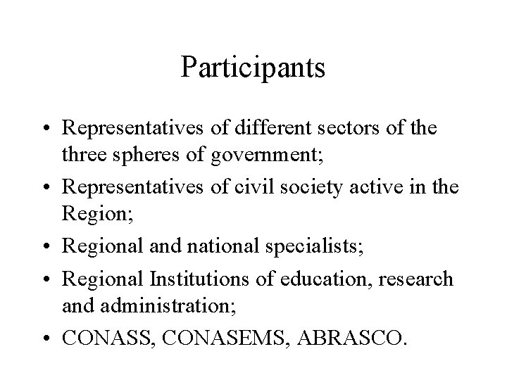 Participants • Representatives of different sectors of the three spheres of government; • Representatives
