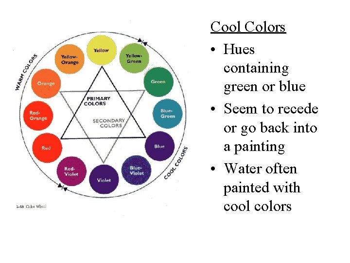 Cool Colors • Hues containing green or blue • Seem to recede or go