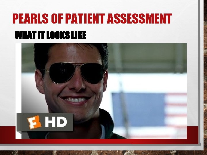 PEARLS OF PATIENT ASSESSMENT WHAT IT LOOKS LIKE 