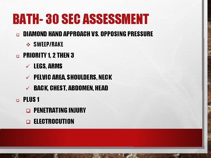 BATH- 30 SEC ASSESSMENT q DIAMOND HAND APPROACH VS. OPPOSING PRESSURE v SWEEP/RAKE q