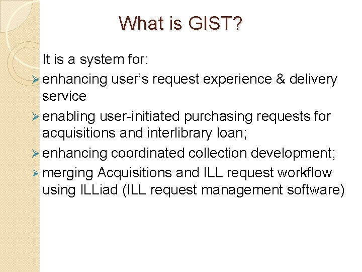 What is GIST? It is a system for: Ø enhancing user’s request experience &