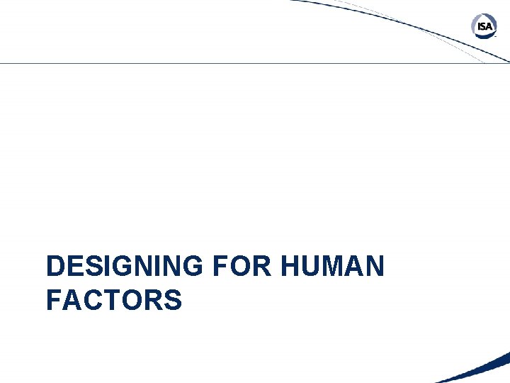 DESIGNING FOR HUMAN FACTORS 