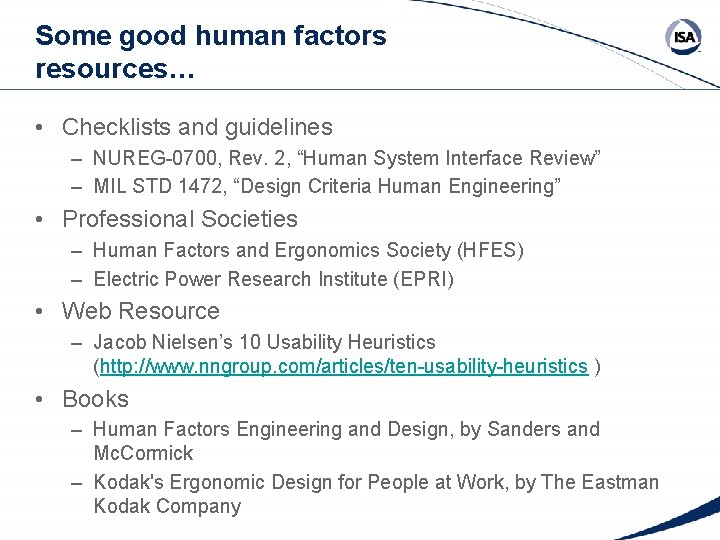 Some good human factors resources… • Checklists and guidelines – NUREG-0700, Rev. 2, “Human