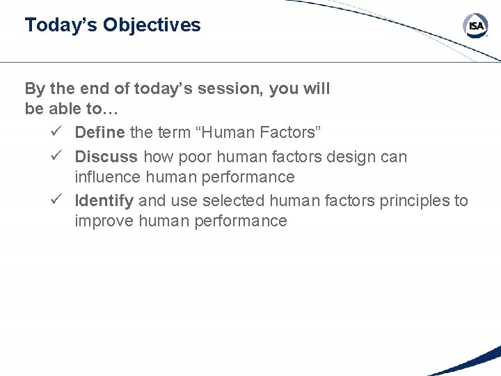 Today’s Objectives By the end of today’s session, you will be able to… ü