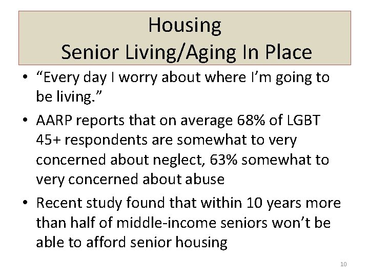 Housing Senior Living/Aging In Place • “Every day I worry about where I’m going