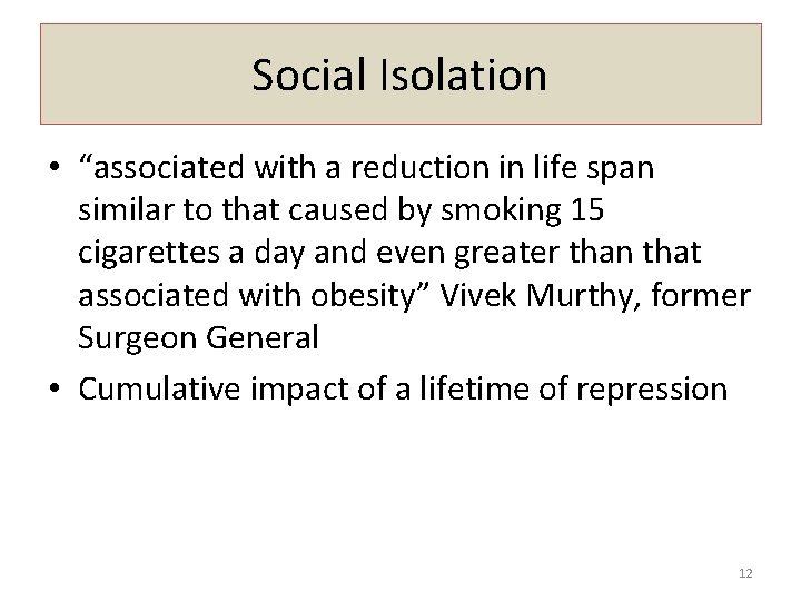 Social Isolation • “associated with a reduction in life span similar to that caused