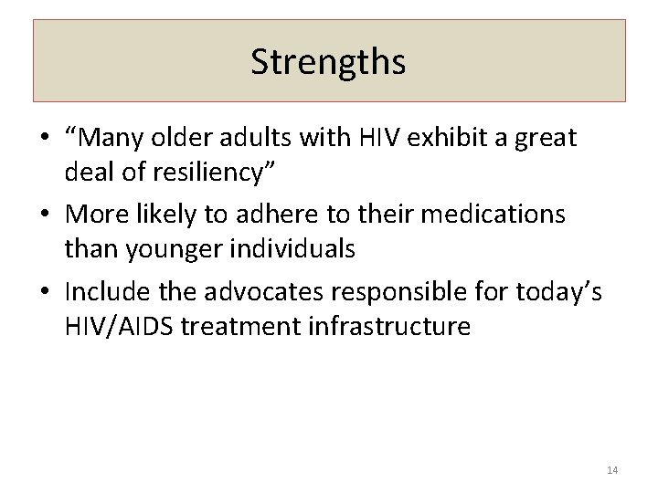 Strengths • “Many older adults with HIV exhibit a great deal of resiliency” •
