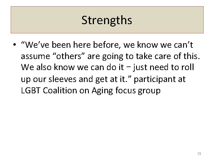 Strengths • “We’ve been here before, we know we can’t assume “others” are going