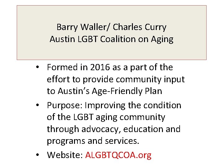 Barry Waller/ Charles Curry Austin LGBT Coalition on Aging • Formed in 2016 as