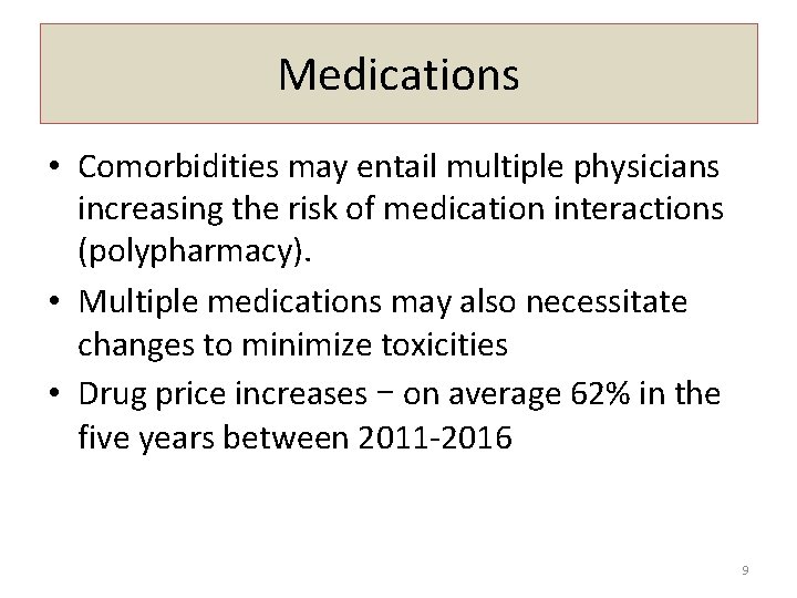 Medications • Comorbidities may entail multiple physicians increasing the risk of medication interactions (polypharmacy).