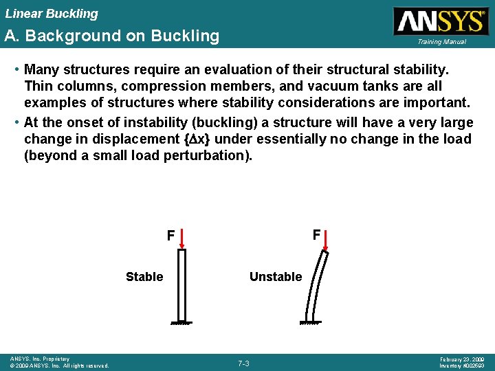 Linear Buckling A. Background on Buckling Training Manual • Many structures require an evaluation