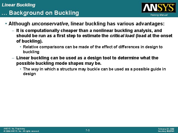 Linear Buckling … Background on Buckling Training Manual • Although unconservative, linear buckling has