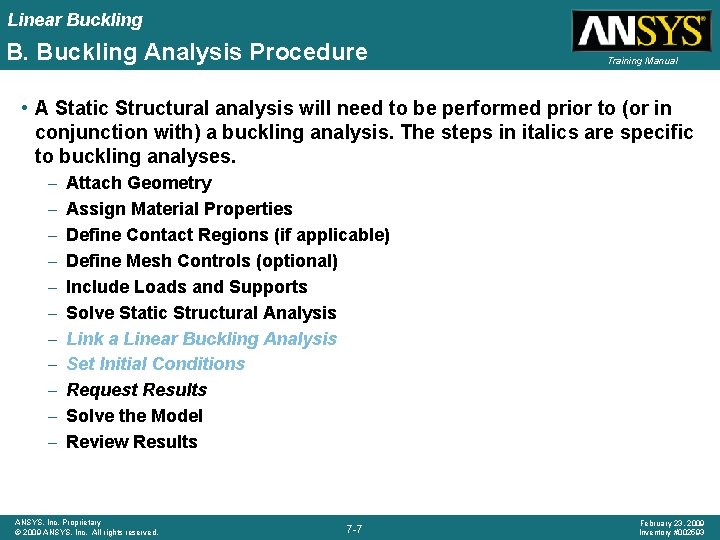 Linear Buckling B. Buckling Analysis Procedure Training Manual • A Static Structural analysis will